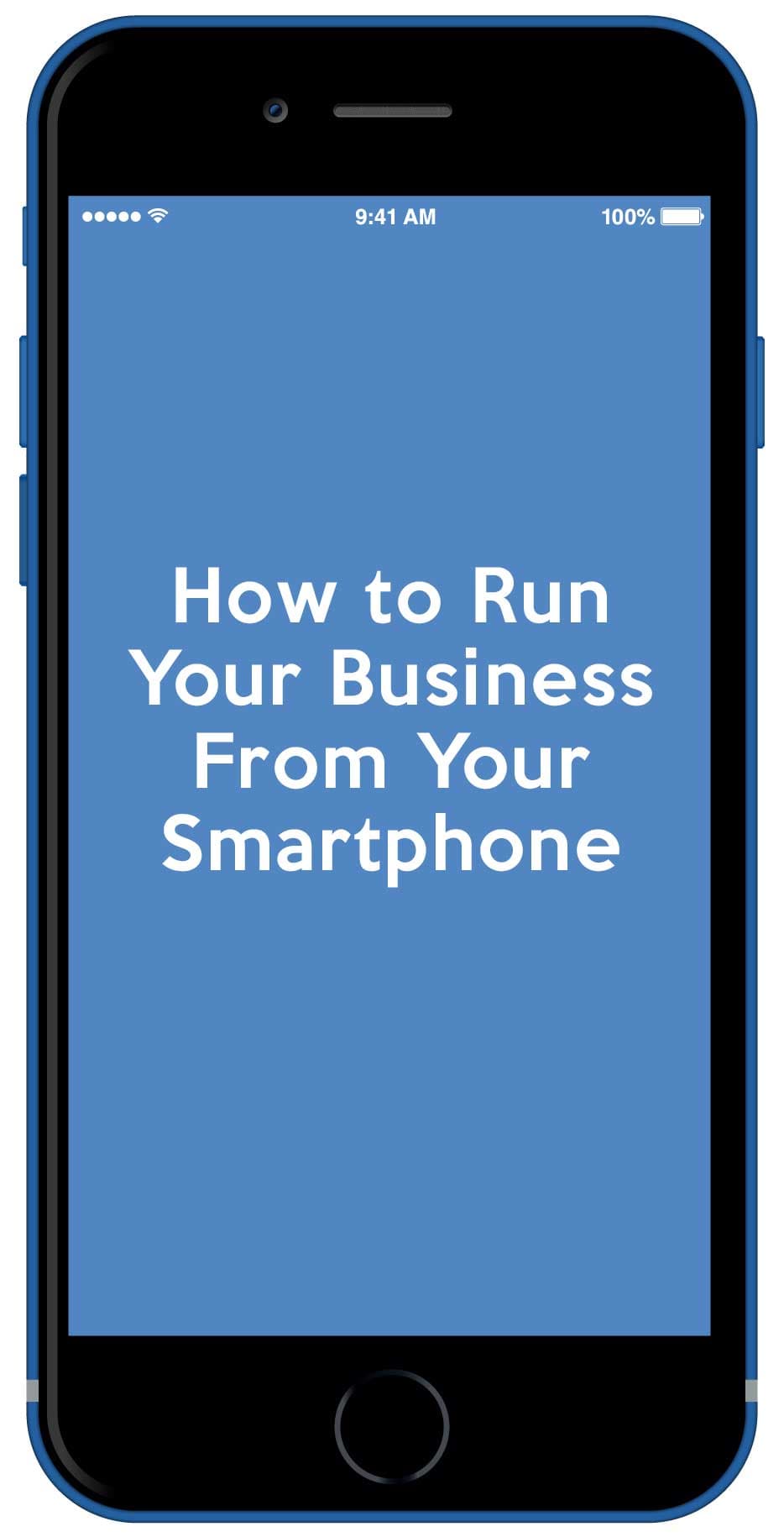How to Run Your Business From Your Smartphone