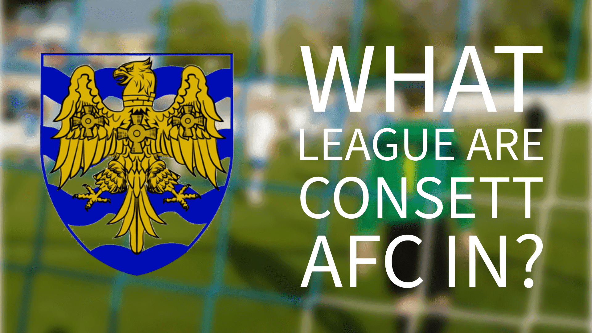 What League Are Consett AFC In? A Peek Into the Heart of Consett, County Durham Football